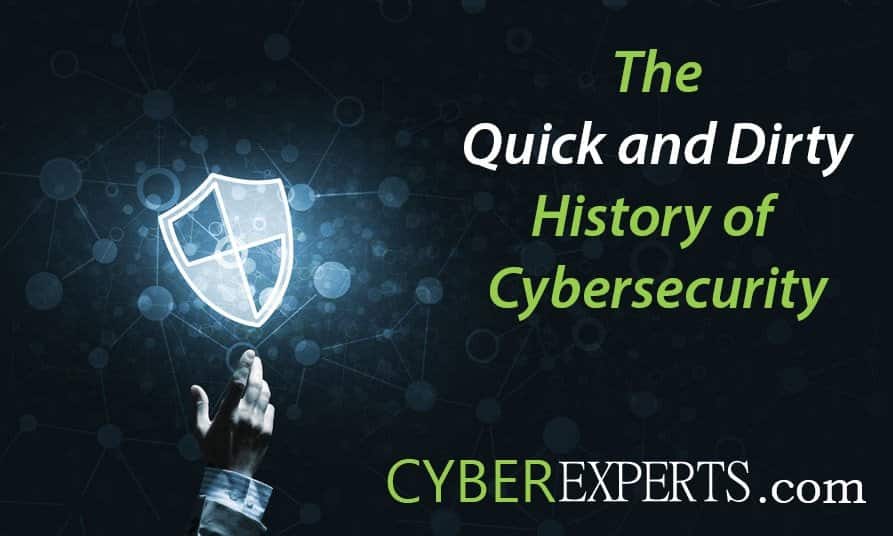 The Quick and Dirty History of Cybersecurity